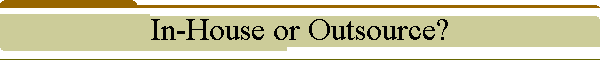 In-House or Outsource?