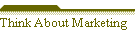 Think About Marketing